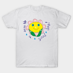 Have a good day! T-Shirt